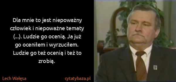 Lech Wałęsa: Dla mnie to jest niepoważny człowiek i niepoważne tematy...