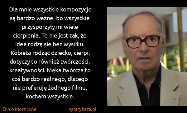 Ennio Morricone: Dla mnie wszystkie kompozycje są bardzo ważne, bo...