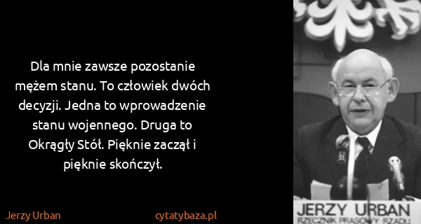 Jerzy Urban: Dla mnie zawsze pozostanie mężem stanu. To człowiek...