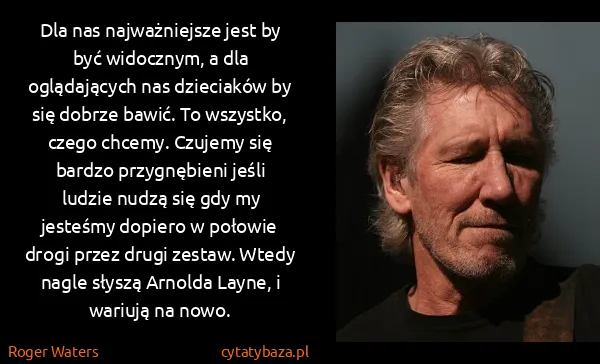Roger Waters: Dla nas najważniejsze jest by być widocznym, a dla...
