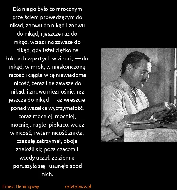 Ernest Hemingway: Dla niego było to mrocznym przejściem prowadzącym do...