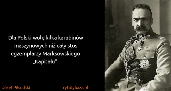 Józef Piłsudski: Dla Polski wolę kilka karabinów maszynowych niż cały...