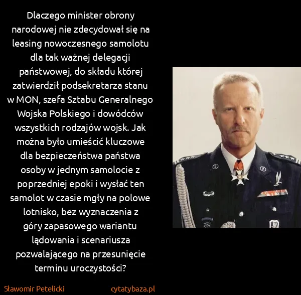 Sławomir Petelicki: Dlaczego minister obrony narodowej nie zdecydował się na...