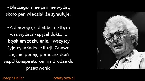 Joseph Heller: - Dlaczego mnie pan nie wydał, skoro pan wiedział, że...