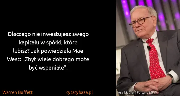 Warren Buffett: Dlaczego nie inwestujesz swego kapitału w spółki, które...
