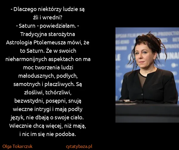Olga Tokarczuk: - Dlaczego niektórzy ludzie są źli i wredni?
- Saturn -...