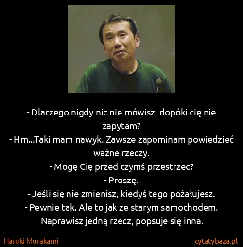 Haruki Murakami: - Dlaczego nigdy nic nie mówisz, dopóki cię nie...