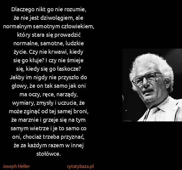 Joseph Heller: Dlaczego nikt go nie rozumie, że nie jest dziwolągiem,...