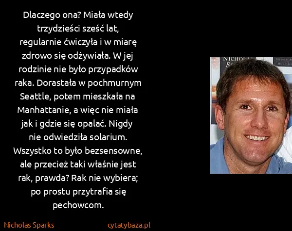 Nicholas Sparks: Dlaczego ona? Miała wtedy trzydzieści sześć lat,...
