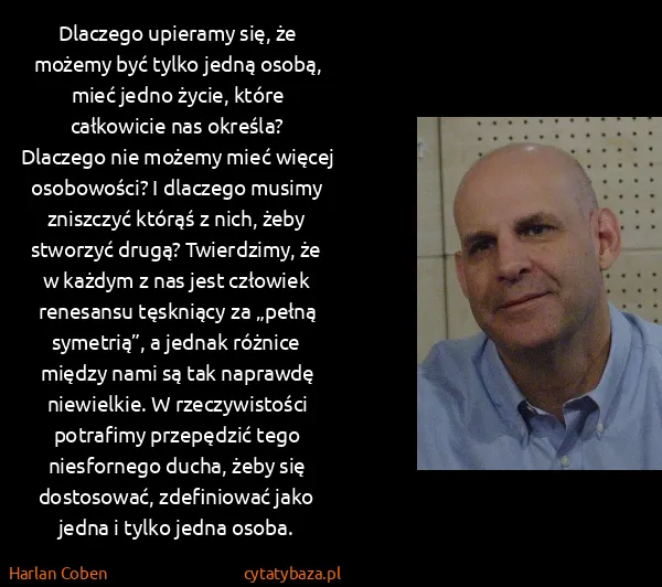 Harlan Coben: Dlaczego upieramy się, że możemy być tylko jedną osobą,...