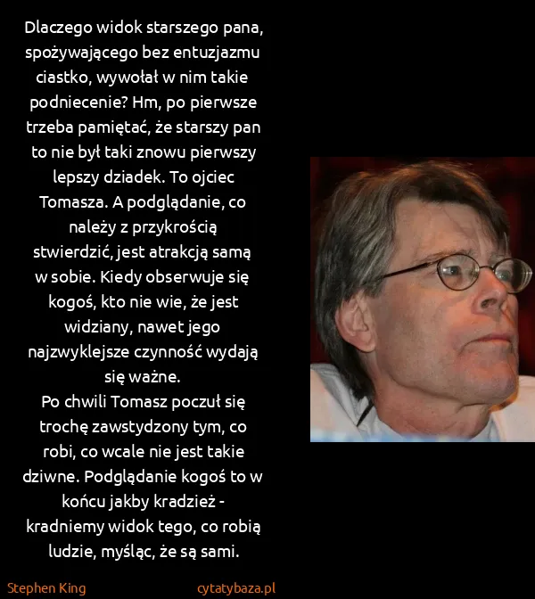 Stephen King: Dlaczego widok starszego pana, spożywającego bez... Stephen King: Dlaczego widok starszego pana, spożywającego bez...