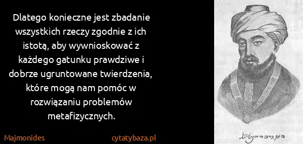 Majmonides: Dlatego konieczne jest zbadanie wszystkich rzeczy...