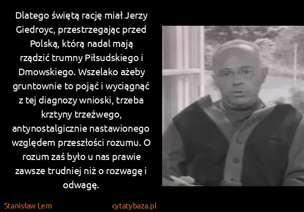 Stanisław Lem: Dlatego świętą rację miał Jerzy Giedroyc, przestrzegając...