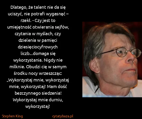 Stephen King: Dlatego, że talent nie da się uciszyć, nie potrafi...