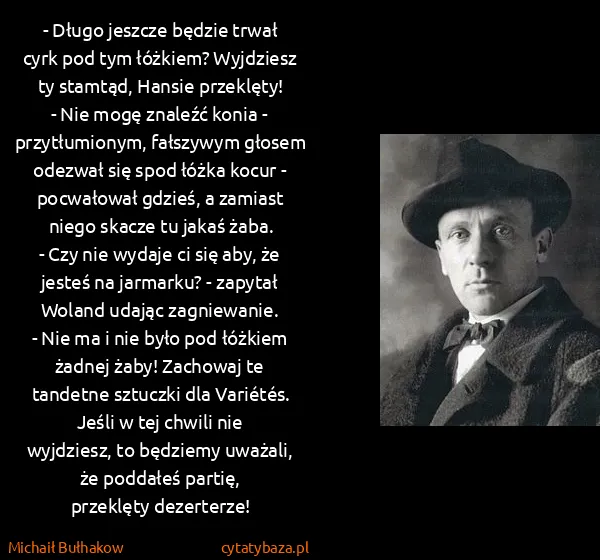 Michaił Bułhakow: - Długo jeszcze będzie trwał cyrk pod tym łóżkiem?...