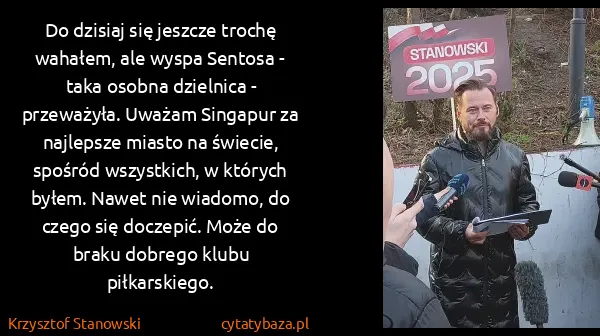 Krzysztof Stanowski: Do dzisiaj się jeszcze trochę wahałem, ale wyspa Sentosa...