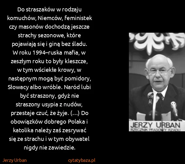 Jerzy Urban: Do straszaków w rodzaju komuchów, Niemców, feministek...