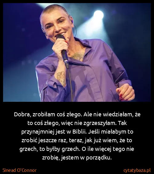 Sinead O'Connor: Dobra, zrobiłam coś złego. Ale nie wiedziałam, że to coś...