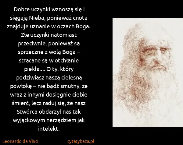 Leonardo da Vinci: Dobre uczynki wznoszą się i sięgają Nieba, ponieważ...