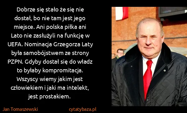 Jan Tomaszewski: Dobrze się stało że się nie dostał, bo nie tam jest jego...