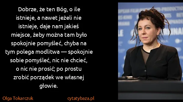 Olga Tokarczuk: Dobrze, że ten Bóg, o ile istnieje, a nawet jeżeli nie...