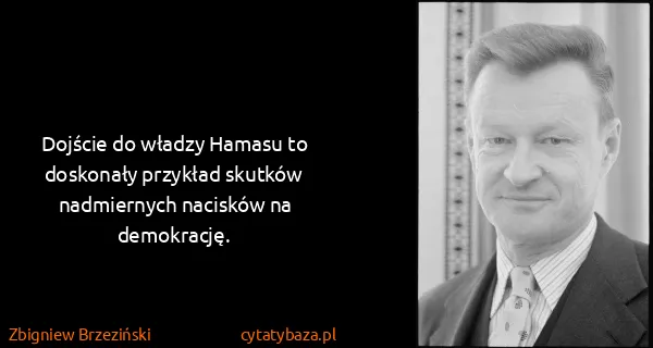 Zbigniew Brzeziński: Dojście do władzy Hamasu to doskonały przykład skutków...
