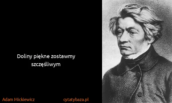 Adam Mickiewicz: Doliny piękne zostawmy szczęśliwym