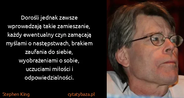 Stephen King: Dorośli jednak zawsze wprowadzają takie zamieszanie,...