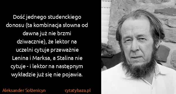 Aleksander Sołżenicyn: Dość jednego studenckiego donosu (ta kombinacja słowna...