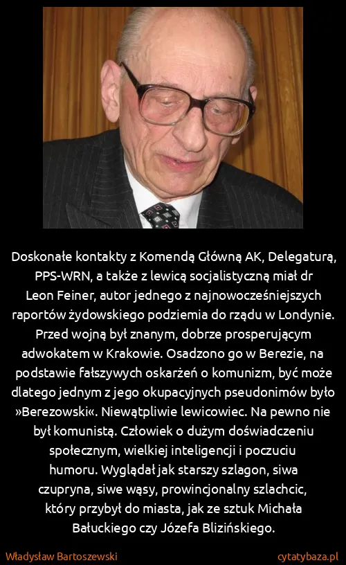 Władysław Bartoszewski: Doskonałe kontakty z Komendą Główną AK, Delegaturą,...