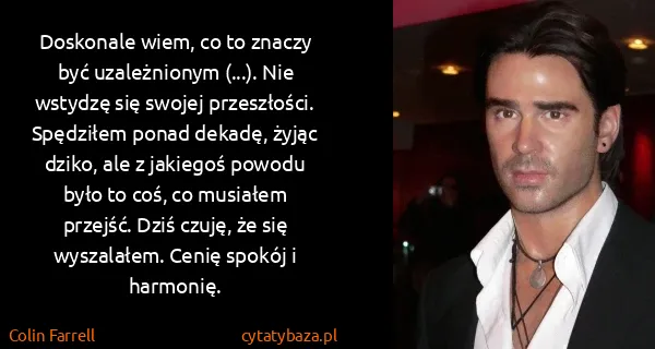 Colin Farrell: Doskonale wiem, co to znaczy być uzależnionym (...). Nie...