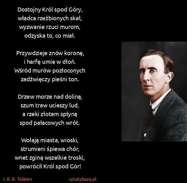 J. R. R. Tolkien: Dostojny Król spod Góry, 
władca rzeźbionych...