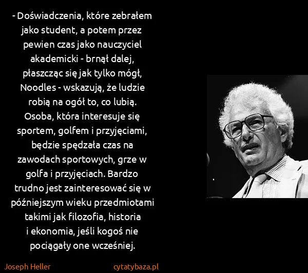 Joseph Heller: - Doświadczenia, które zebrałem jako student, a potem...