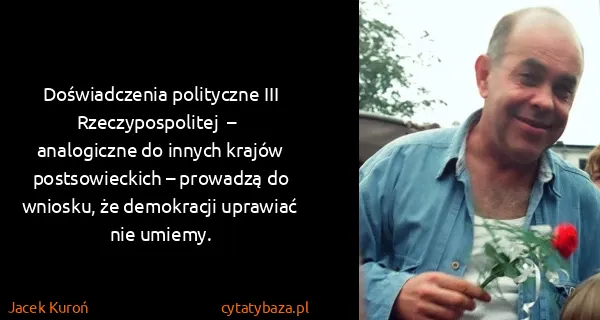 Jacek Kuroń: Doświadczenia polityczne III Rzeczypospolitej  –  ...