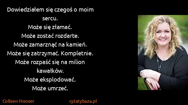 Colleen Hoover: Dowiedziałem się czegoś o moim sercu.
Może się...