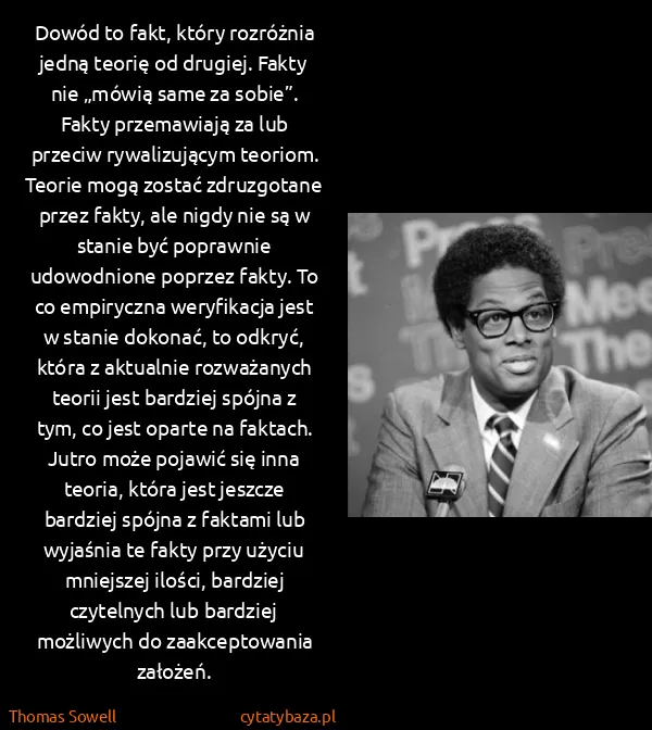 Thomas Sowell: Dowód to fakt, który rozróżnia jedną teorię od drugiej....