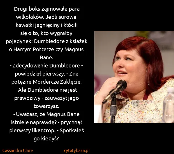 Cassandra Clare: Drugi boks zajmowała para wilkołaków. Jedli surowe... Cassandra Clare: Drugi boks zajmowała para wilkołaków. Jedli surowe...