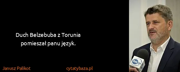 Janusz Palikot: Duch Belzebuba z Torunia pomieszał panu język.