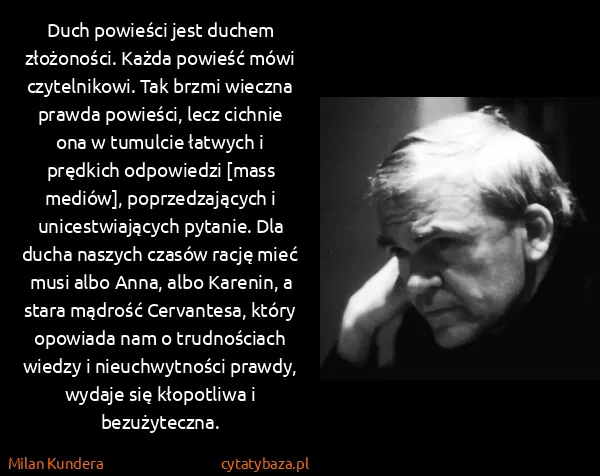Milan Kundera: Duch powieści jest duchem złożoności. Każda powieść mówi...