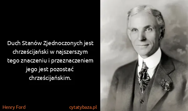 Henry Ford: Duch Stanów Zjednoczonych jest chrześcijański w...
