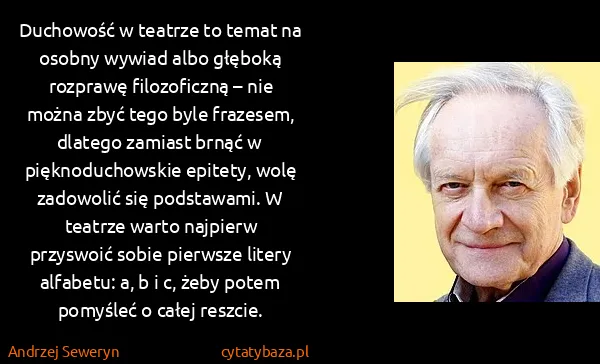 Andrzej Seweryn: Duchowość w teatrze to temat na osobny wywiad albo...