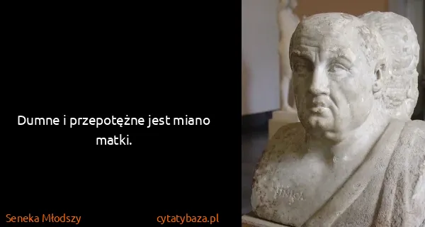 Seneka Młodszy: Dumne i przepotężne jest miano matki.