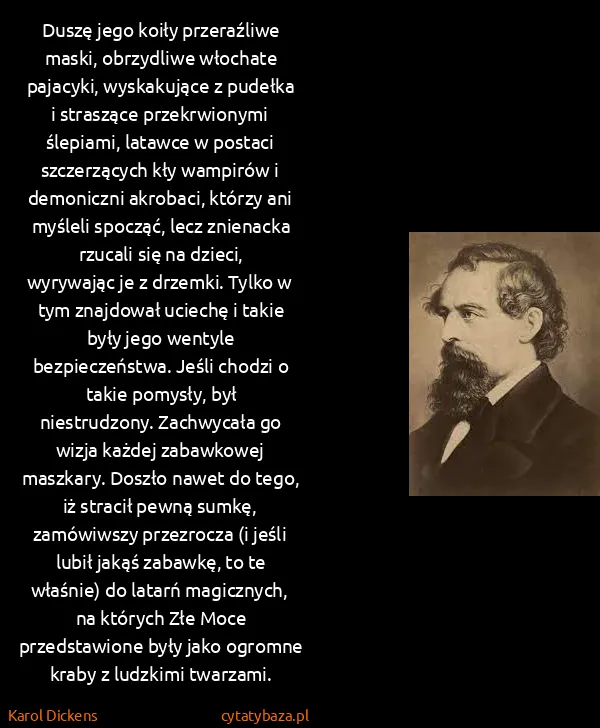 Karol Dickens: Duszę jego koiły przeraźliwe maski, obrzydliwe włochate...