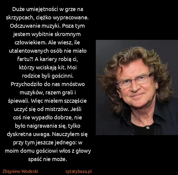 Zbigniew Wodecki: Duże umiejętności w grze na skrzypcach, ciężko...