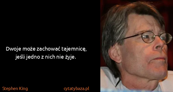 Stephen King: Dwoje może zachować tajemnicę, jeśli jedno z nich nie...