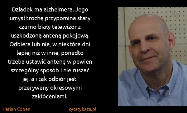 Harlan Coben: Dziadek ma alzheimera. Jego umysł trochę przypomina...