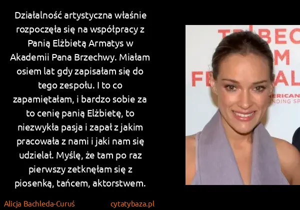 Alicja Bachleda-Curuś: Działalność artystyczna właśnie rozpoczęła się na...
