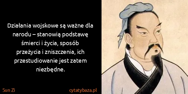 Sun Zi: Działania wojskowe są ważne dla narodu – stanowią...