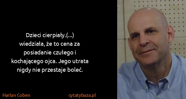 Harlan Coben: Dzieci cierpiały.(...) wiedziała, że to cena za...