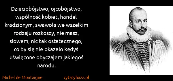 Michel de Montaigne: Dzieciobójstwo, ojcobójstwo, wspólność kobiet, handel...
